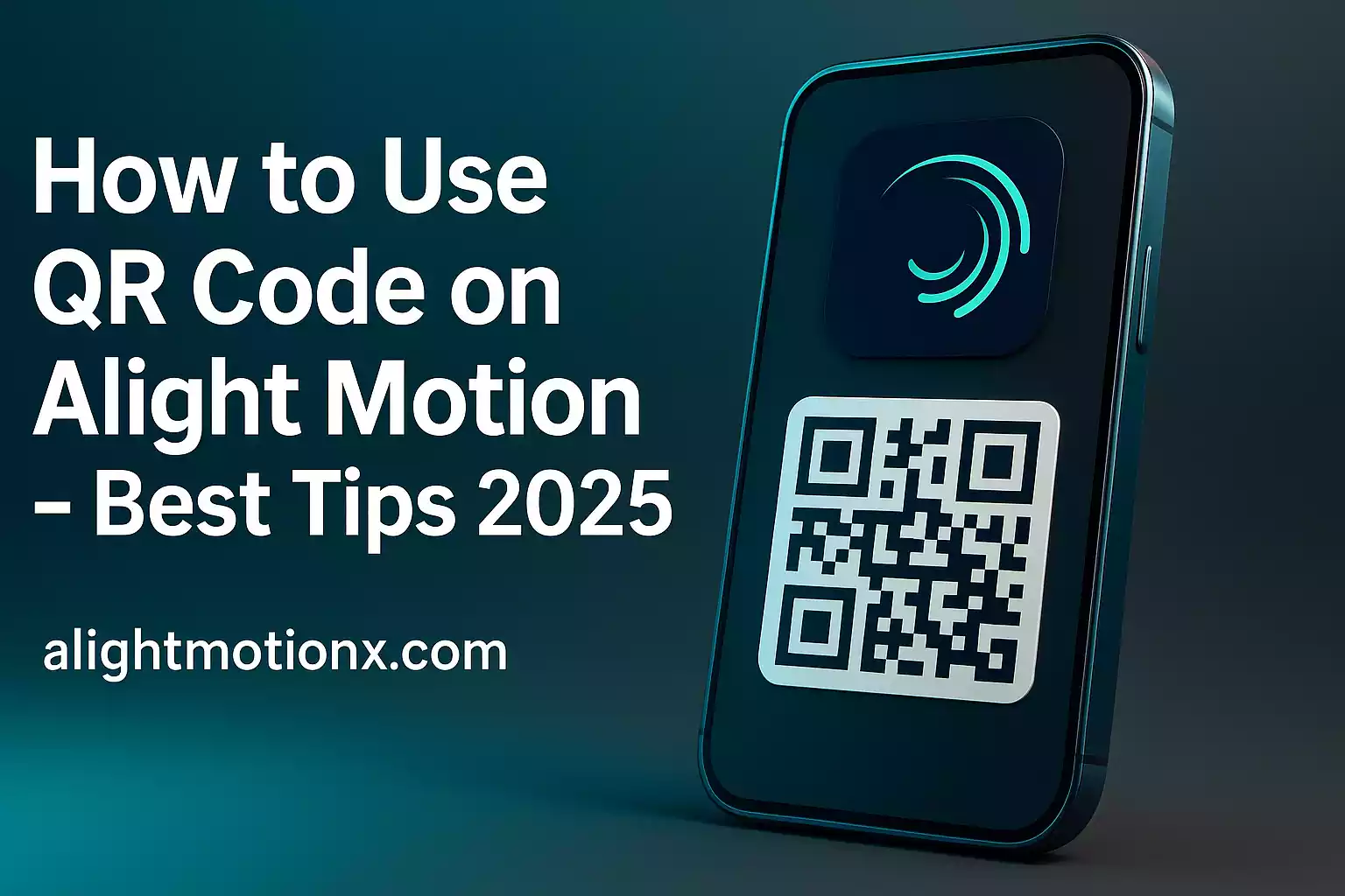 How to Use QR Code in Alight Motion (Ultimate 2025 Guide to Smarter Editing)-alightmotionx.com