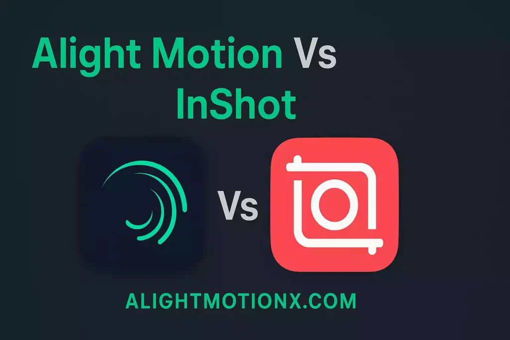 Alight Motion vs InShot Find the Perfect Video Editor for You in 2025-alightmotionx.com