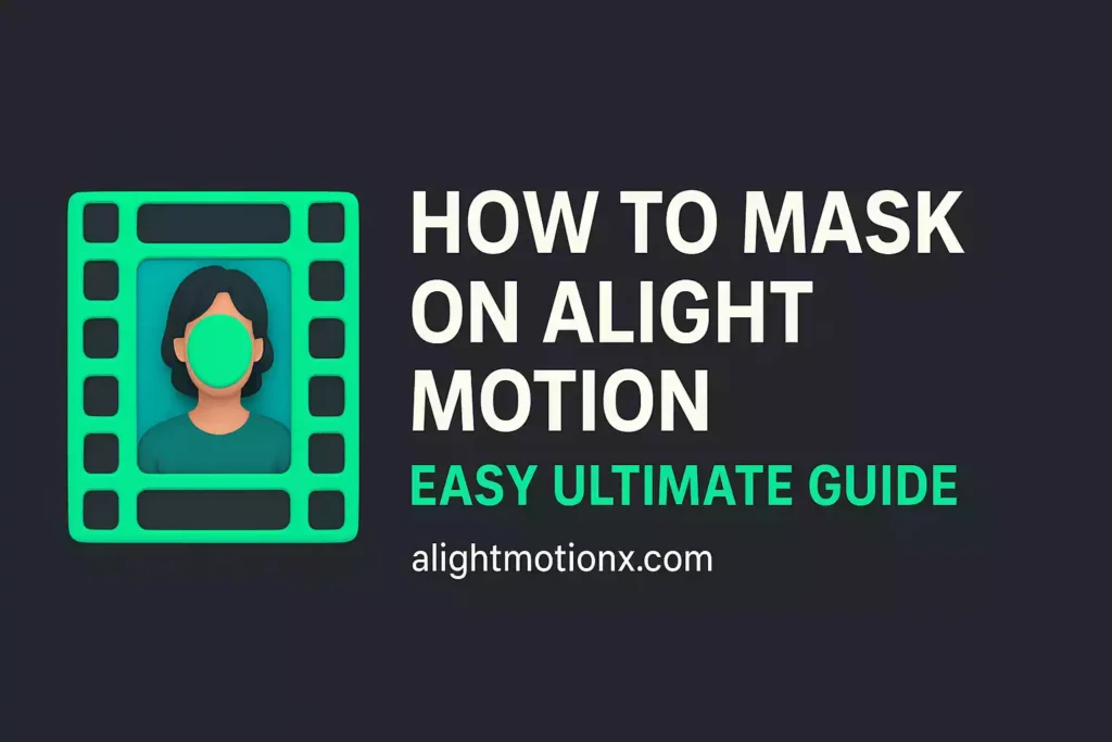 How to Mask on Alight Motion 2025 - Easy Ultimate Guide-alightmotionx.com