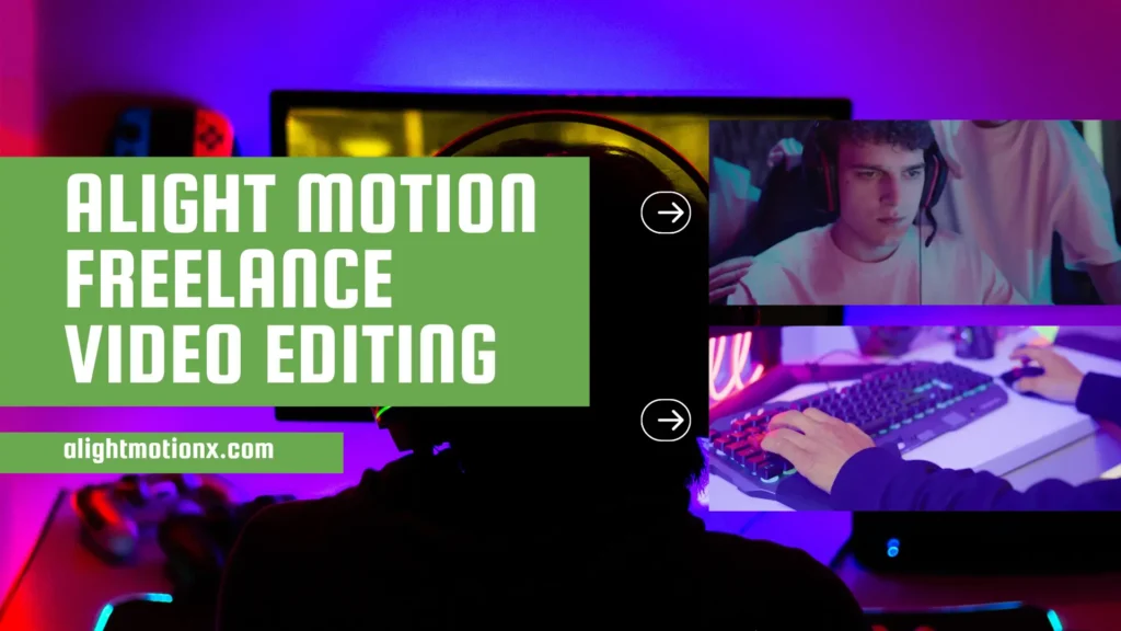 Start Earning Today with Alight Motion Freelance Video Editing, alightmotionx.com